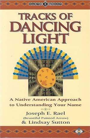 Tracks of Dancing Light: A Native American Approach to Understanding Your Name