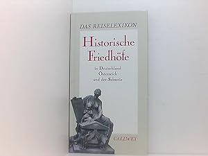 Seller image for Das Reiselexikon: Historische Friedhfe in Deutschland, sterreich und der Schweiz Matthias Gretschel for sale by Book Broker