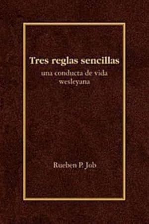 Seller image for Tres Reglas Sencillas/ Three Simple Rules : Una Conducta De Vida Wesleyana -Language: Spanish for sale by GreatBookPrices