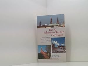 Bild des Verkufers fr Die 50 schnsten Kirchen im Norden: Ein Fhrer durch Hamburg, Schleswig-Holstein und das sdliche Dnemark ein Fhrer durch Hamburg, Schleswig-Holstein und das sdliche Dnemark zum Verkauf von Book Broker