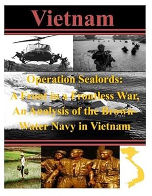 Imagen del vendedor de Operation Sealords : A Front in a Frontless War, an Analysis of the Brown-water Navy in Vietnam a la venta por GreatBookPrices