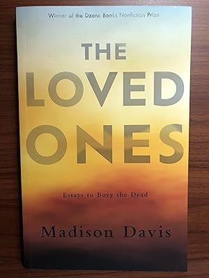 Seller image for The Loved Ones: Essays to Bury the Dead for sale by Rosario Beach Rare Books