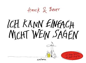 Ich kann einfach nicht Wein sagen: Mit e. Vorw. v. Anke Engelke Hauck & Bauer