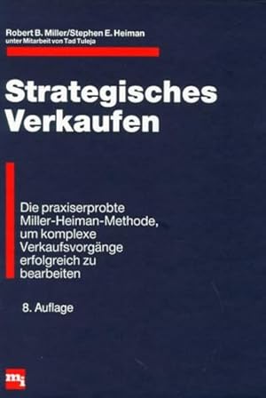 Bild des Verkufers fr Strategisches Verkaufen. Die praxiserprobte Miller-Heiman-Methode, um komplexe Verkaufsvorgnge erfolgreich zu bearbeiten Die praxiserprobte Miller-Heiman-Methode, um komplexe Verkaufsvorgnge erfolgreich zu bearbeiten zum Verkauf von diakonia secondhand