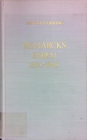 Imagen del vendedor de Bismarcks Erben 1890-1945. Deutschlands Weg von Wilhelm II. bis Adolf Hitler a la venta por books4less (Versandantiquariat Petra Gros GmbH & Co. KG)
