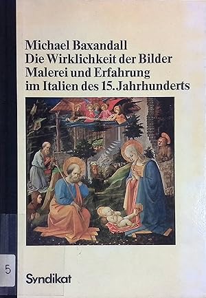 Seller image for Die Wirklichkeit der Bilder : Malerei u. Erfahrung im Italien d. 15. Jh. Aus d. Engl. von Hans-Gnter Holl for sale by books4less (Versandantiquariat Petra Gros GmbH & Co. KG)