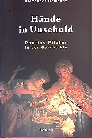 Imagen del vendedor de Hnde in Unschuld : Pontius Pilatus in der Geschichte. a la venta por books4less (Versandantiquariat Petra Gros GmbH & Co. KG)