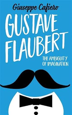Seller image for Gustave Flaubert : The Ambiguity of Imagination for sale by GreatBookPrices