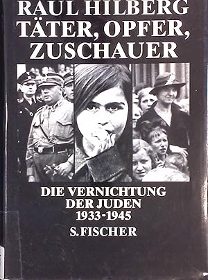 Seller image for Tter, Opfer, Zuschauer : die Vernichtung der Juden 1933 - 1945. for sale by books4less (Versandantiquariat Petra Gros GmbH & Co. KG)