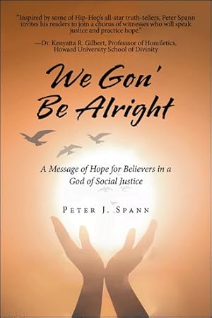Seller image for We Gon' Be Alright : A Message of Hope for Believers in a God of Social Justice for sale by GreatBookPrices