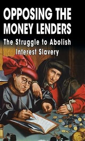 Image du vendeur pour Opposing The Money Lenders mis en vente par GreatBookPrices