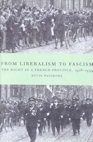 Image du vendeur pour From Liberalism to Fascism : The Right in a French Province, 1928-1939 mis en vente par GreatBookPrices