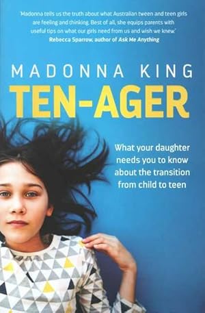 Ten-Ager: What Your Daughter Needs to Know about the Transition from Child to teen
