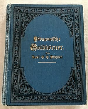 Pädagogische Goldkörner : Eine Sammlung pädagogischer Sentenzen für Lehrer und Erzieher.