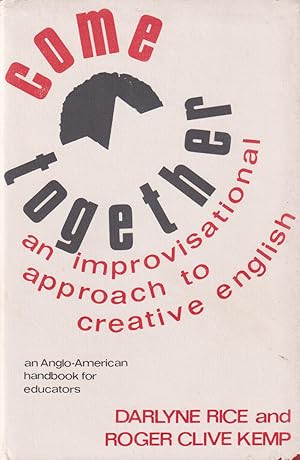 Imagen del vendedor de Come Together - An Improvisational approach to Creative English; an Anglo-American Handbook for Educators a la venta por timkcbooks (Member of Booksellers Association)