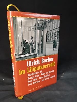 Bild des Verkufers fr Im Liliputanercaf Begegnungen mit George Grosz, dn von Horvth, Roda Roda, Ernst Rowohlt, Fritz Wotruba und vielen anderen zum Verkauf von ANTIQUARIAT Franke BRUDDENBOOKS