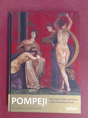 Imagen del vendedor de Pompeji. Geschichte, Leben und Kunst der versunkenen Stadt. a la venta por Wissenschaftliches Antiquariat Zorn