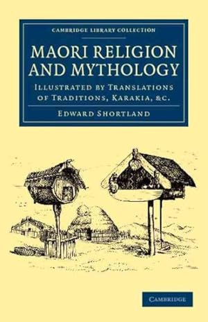 Image du vendeur pour Maori Religion and Mythology : Illustrated by Translations of Traditions, Karakia, Etc mis en vente par GreatBookPrices