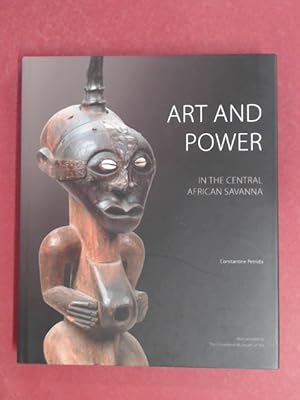 Seller image for Art and Power. In the Central African Savanna. Luba, Songye, Chokwe, Luluwa. Edited by Barbara J. Bradley and Laurence Channing. for sale by Wissenschaftliches Antiquariat Zorn