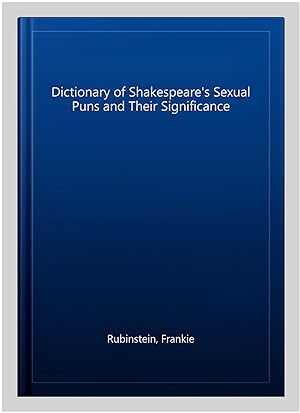 Immagine del venditore per Dictionary of Shakespeare's Sexual Puns and Their Significance venduto da GreatBookPrices