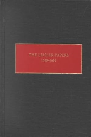 Image du vendeur pour Leisler Papers, 1689-1691 : Files of the Provincial Secretary of New York Relating to the Administration of Lieutenant-Governor Jacob Leisler mis en vente par GreatBookPrices