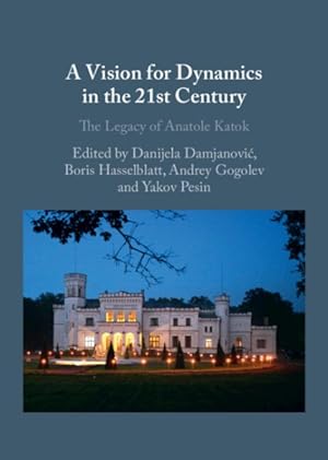 Imagen del vendedor de Vision for Dynamics in the 21st Century : The Legacy of Anatole Katok a la venta por GreatBookPrices