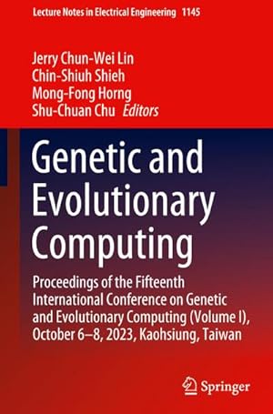 Image du vendeur pour Genetic and Evolutionary Computing : Proceedings of the Fifteenth International Conference on Genetic and Evolutionary Computing (Volume I), October 68, 2023, Kaohsiung, Taiwan mis en vente par AHA-BUCH GmbH