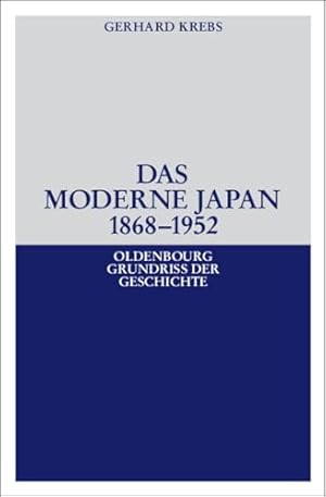 Seller image for Das moderne Japan 1868 - 1952 : von der Meiji-Restauration bis zum Friedensvertrag von San Francisco. for sale by Antiquariat Berghammer