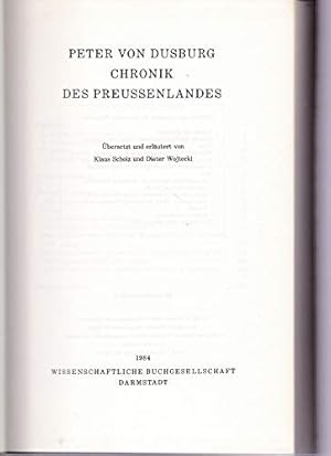 Bild des Verkufers fr Chronik des Preussenlandes. - Petri de Dusburg Chronica terre Prussie. [Von Peter von Dusburg]. bersetzt und erlutert von Klaus Scholz und Dieter Wojtecki. (= Ausgewhlte Quellen zur deutschen Geschichte des Mittelalters, Band 25). zum Verkauf von Antiquariat Berghammer