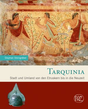 Tarquinia : Stadt und Umland von den Etruskern bis in die Neuzeit. Zaberns Bildbände zur Archäologie