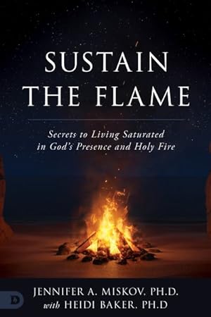 Seller image for Sustain the Flame : Secrets to Living Saturated in God's Presence and Holy Fire for sale by GreatBookPrices