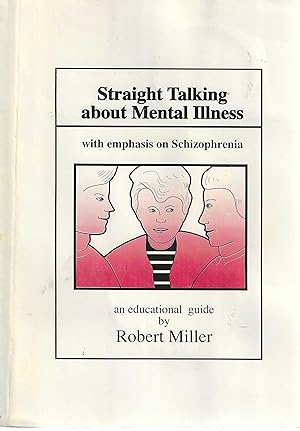 Straight talking about mental illness with emphasis on schizophrenia. An educational guide