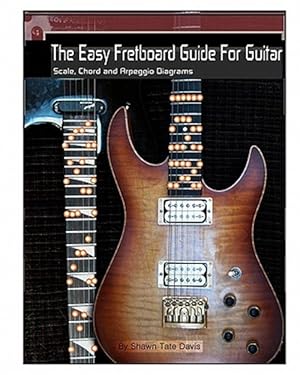 Image du vendeur pour Easy Fretboard Guide for Guitar : Easy to Read Patterns Superimposed over the Entire Fret Board. Learn All the Diatonic Patterns to Scales, Chords and Arpeggios mis en vente par GreatBookPrices