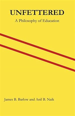 Bild des Verkufers fr Unfettered : A Philosophy of Education zum Verkauf von GreatBookPrices