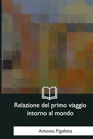 Immagine del venditore per Relazione Del Primo Viaggio Intorno Al Mondo -Language: italian venduto da GreatBookPrices