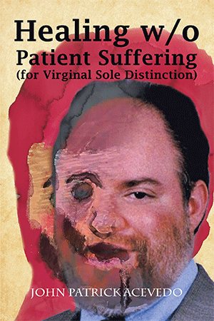 Seller image for Healing W/O Patient Suffering for Virginal Sole Distinction : More Ethos by John Patrick for sale by GreatBookPrices