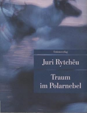 Bild des Verkufers fr Traum im Polarnebel. Juri Rytche u. Aus dem Russ. von Arno Specht / Unionsverlag Taschenbuch ; 351 zum Verkauf von Schrmann und Kiewning GbR