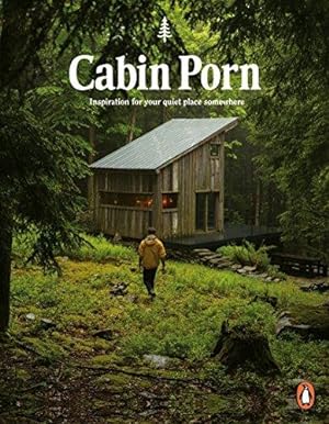 Immagine del venditore per Cabin Porn: Inspiration for Your Quiet Place Somewhere venduto da WeBuyBooks 2