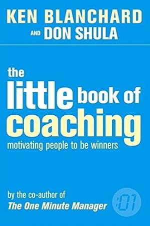 Bild des Verkufers fr The Little Book of Coaching (The One Minute Manager): Motivating People to Be Winners zum Verkauf von WeBuyBooks 2