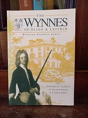 Imagen del vendedor de Wynnes of Sligo and Leitrim: The Powerful Family of Hazelwood and Lurganboy a la venta por Temple Bar Bookshop