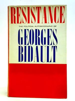 Bild des Verkufers fr Resistance: The Political Autobiography of Georges Bidault zum Verkauf von World of Rare Books