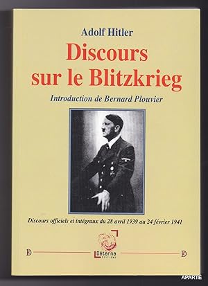 Bild des Verkufers fr Discours sur le Blitzkrieg : Discours officiels et intgraux du 28 avril 1939 au 24 fvrier 1941 zum Verkauf von Apart