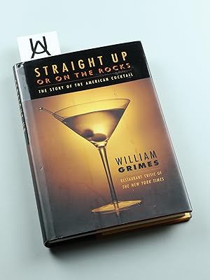 Bild des Verkufers fr Straight Up or on the Rocks. The Story of the American Cocktail. zum Verkauf von Antiquariat Uhlmann