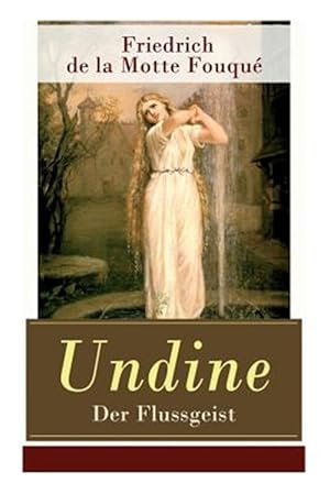 Imagen del vendedor de Undine - Der Flussgeist (Vollst Ndige Illustrierte Ausgabe) -Language: german a la venta por GreatBookPrices