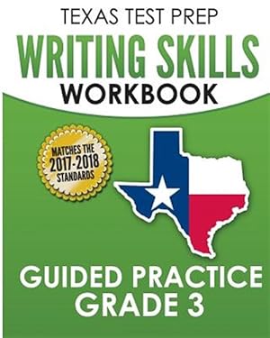 Immagine del venditore per Texas Test Prep Writing Skills Workbook Guided Practice Grade 3 : Full Coverage of the Teks Writing Standards venduto da GreatBookPrices