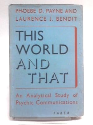 Imagen del vendedor de This world and that: an analytical study of psychic communicationsThis World And That: An Analytical Study Of Psychic Communications a la venta por World of Rare Books