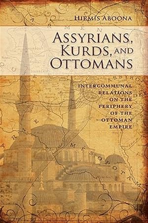 Immagine del venditore per Assyrians Kurds And Ottomans Intercommun venduto da GreatBookPrices