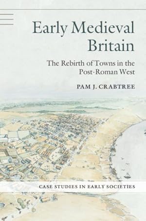 Seller image for Early Medieval Britain : The Rebirth of Towns in the Post-Roman West for sale by GreatBookPrices