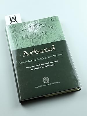Arbatel. Concerning the Magic of the Ancients. Original Sourcebook of Angel Magic. [OU-Titelzusat...