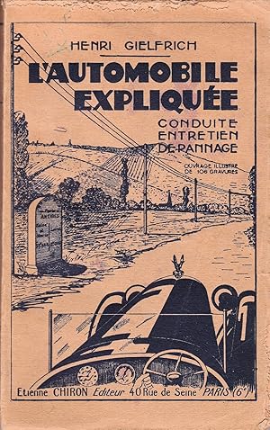 L'Automobile expliquée. Conduite, entretien et dépannage des voitures automobiles. Ouvrage illust...